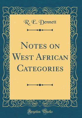Download Notes on West African Categories (Classic Reprint) - Richard Edward Dennett file in PDF
