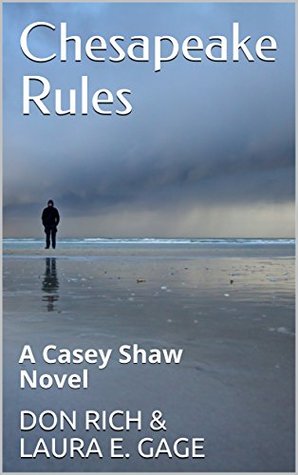 Read Online CHESAPEAKE RULES: CASEY SHAW NOVEL NUMBER 3 (Mid-Atlantic Series) - Don Rich file in PDF