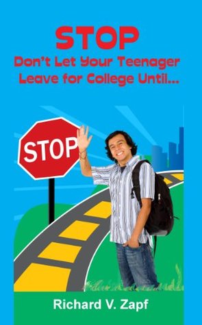 Read Online Stop, Don't Let Your Teenager Leave for College until - Richard Zapf file in PDF