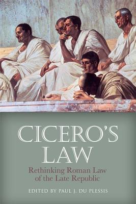 Read Online Cicero's Law: Rethinking Roman Law of the Late Republic - Paul J Du Plessis file in PDF