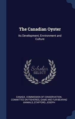 Download The Canadian Oyster: Its Development, Environment and Culture - Joseph Stafford | PDF