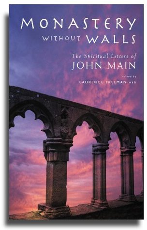 Download Monastery without Walls: The Spiritual Letters of John Main - Laurence Freeman | PDF