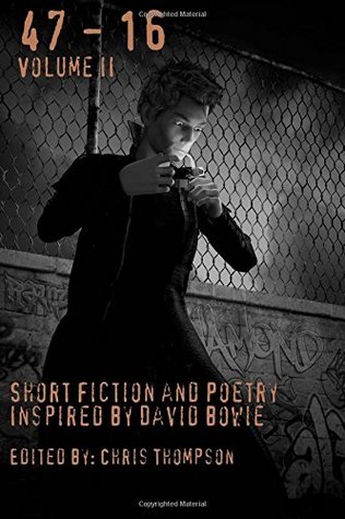 Download 2: 47 - 16: Short Fiction and Poetry Inspired by David Bowie (Volume 2) - Chris Thompson | PDF