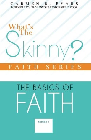 Read What's the Skinny Faith Series: The Basics of Walking by Faith - Carmen D Byars file in PDF