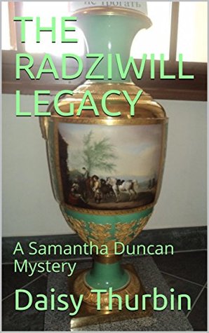 Full Download THE RADZIWILL LEGACY: A Samantha Duncan Mystery (The Samantha Duncan Mysteries Book 19) - Daisy Thurbin file in PDF