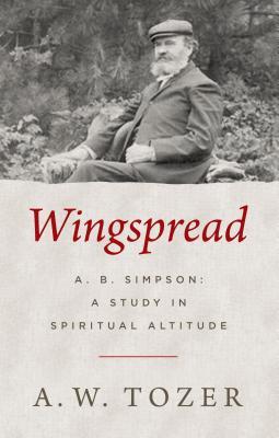 Read Wingspread: A. B. Simpson: A Study in Spiritual Altitude - A.W. Tozer file in PDF