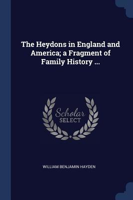 Download The Heydons in England and America; A Fragment of Family History - William Benjamin Hayden | PDF