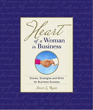 Read Online Heart of a Woman in Business (Heart Book Series) - Sheryl Roush | ePub