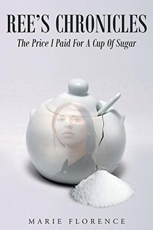 Download Ree's Chronicles: The Price I Paid for a Cup of Sugar - Marie Florence file in PDF