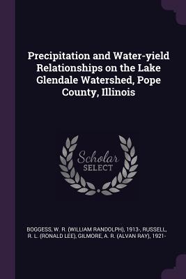Read Precipitation and Water-Yield Relationships on the Lake Glendale Watershed, Pope County, Illinois - W.R. Boggess file in ePub