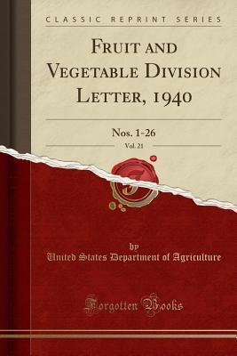 Read Online Fruit and Vegetable Division Letter, 1940, Vol. 21: Nos. 1-26 (Classic Reprint) - U.S. Department of Agriculture | ePub