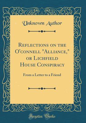 Download Reflections on the O'Connell alliance, or Lichfield House Conspiracy: From a Letter to a Friend (Classic Reprint) - Unknown | ePub