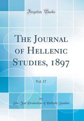 Read The Journal of Hellenic Studies, 1897, Vol. 17 (Classic Reprint) - Soc for Promotion of Hellenic Studies | PDF