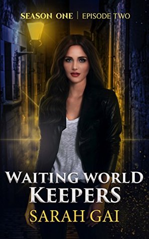 Download Waiting World Keepers: Season One, Episode Two: An Inspirational/ Christian/ Urban Fantasy Series (Waiting World Keepers Season One Book 2) - Sarah Gai file in ePub