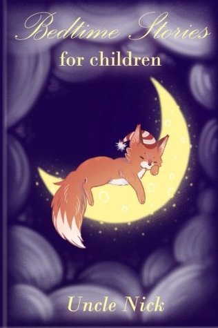 Read Online Bedtime Stories for Children: Short Bedtime Stories for Kids (Uncle Nick's Bedtime Stories for Kids) (Volume 4) - Uncle Nick | PDF