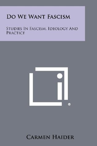 Read Online Do We Want Fascism: Studies in Fascism, Ideology and Practice - Carmen Haider | ePub