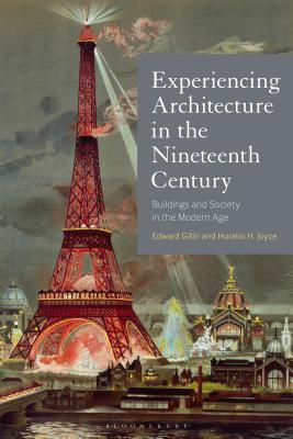 Read Online Experiencing Architecture in the Nineteenth Century: Buildings and Society in the Modern Age - Edward Gillin | PDF