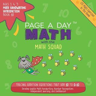 Download Page a Day Math, Math Handwriting Introduction Book 10: Tracing Addition Equations That Add 10 to 0-10 - Janice Auerbach file in PDF