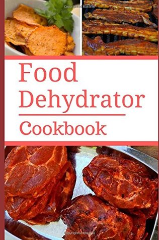 Download Food Dehydrator Cookbook: Delicious And Easy Food Dehydrator Recipes - Samantha Bateman | ePub
