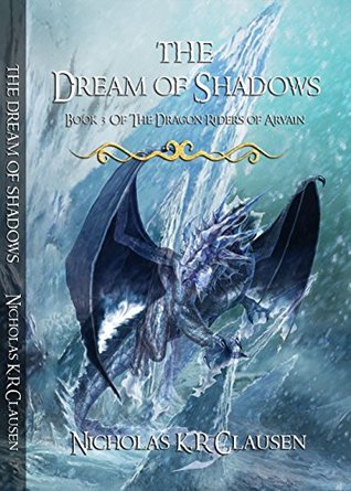 Download The Dream of Shadows (The Dragon Riders of Arvain Book 3) - Nicholas Clausen | ePub