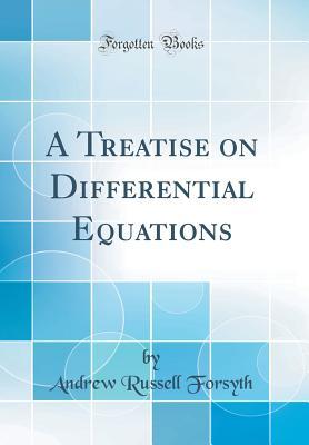 Read A Treatise on Differential Equations (Classic Reprint) - Andrew Russell Forsyth file in PDF