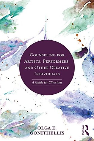 Full Download Counseling for Artists, Performers, and Other Creative Individuals: A Guide For Clinicians - Olga E. Gonithellis | ePub