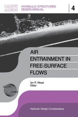 Download Air Entrainment in Free-Surface Flow: Iahr Hydraulic Structures Design Manuals 4 - Ian R. Wood file in PDF