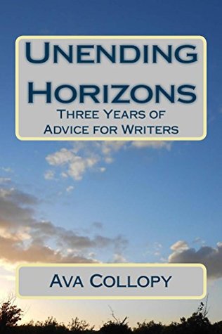 Read Online Unending Horizons: Three Years of Advice for Writers - Ava Collopy file in PDF