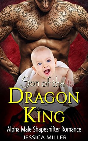 Full Download Son of the Dragon King: Alpha Male Shapeshifter Romance - Jessica Miller file in ePub