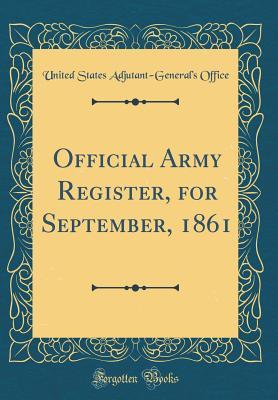 Full Download Official Army Register, for September, 1861 (Classic Reprint) - United States Adjutant-General's Office file in PDF
