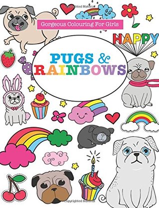Download Pugs & Rainbows (Gorgeous Colouring For Girls) - Elizabeth James file in PDF