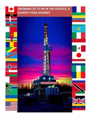 Read Growing Up To Be In The Oilfield, A Seventy Year Journey: A Black & White Edition - Mr. Richard E Rogers | ePub