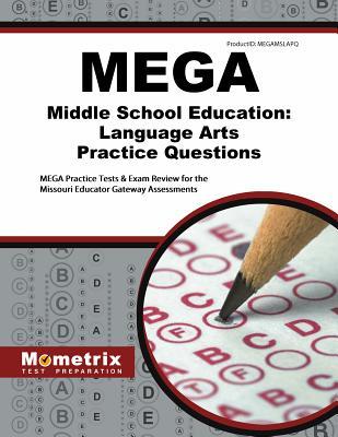 Download Mega Middle School Education: Language Arts Practice Questions: Mega Practice Tests & Exam Review for the Missouri Educator Gateway Assessments - Mega Exam Secrets Test Prep | ePub