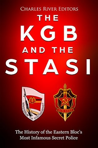 Download The KGB and the Stasi: The History of the Eastern Bloc’s Most Infamous Intelligence Agencies - Charles River Editors file in ePub