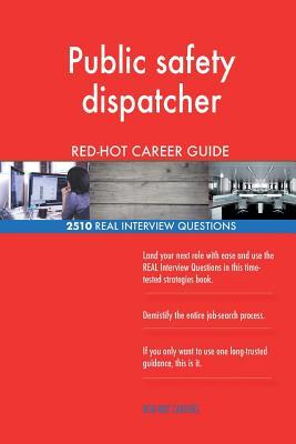 Read Online Public Safety Dispatcher Red-Hot Career Guide; 2510 Real Interview Questions - Red-Hot Careers file in ePub