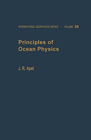 Read Online Principles of Ocean Physics (International Geophysics) - John R. Apel file in ePub