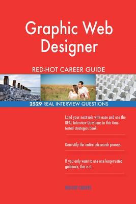 Read Graphic Web Designer Red-Hot Career Guide; 2529 Real Interview Questions - Red-Hot Careers file in PDF