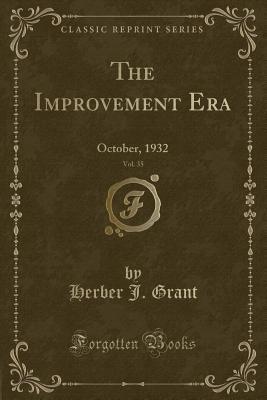 Read Online The Improvement Era, Vol. 35: October, 1932 (Classic Reprint) - Herber J Grant file in PDF