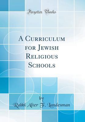 Read A Curriculum for Jewish Religious Schools (Classic Reprint) - Rabbi Alter F Landesman | ePub