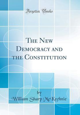 Download The New Democracy and the Constitution (Classic Reprint) - William Sharp McKechnie | ePub