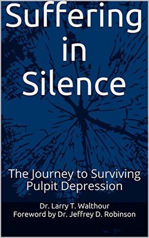 Full Download Suffering in Silence: The Journey to Surviving Pulpit Depression - Dr. Larry T. Walthour file in ePub