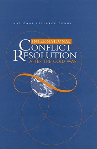 Download International Conflict Resolution After the Cold War - Committee on International Conflict Resolution | PDF