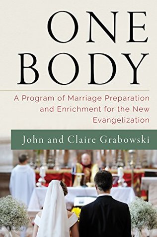 Read One Body: A Program of Marriage Preparation and Enrichment for the New Evangelization - John S Grabowski file in PDF
