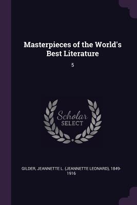 Download Masterpieces of the World's Best Literature: 5 - Jeannette L. Gilder file in ePub