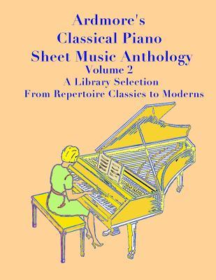 Full Download Ardmore's Classical Piano Sheet Music Anthology Volume 2: A Library Selection from Repertoire Classics to Moderns - J Sam Mamoun file in ePub
