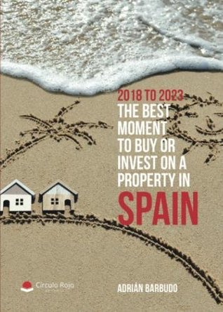 Read 2018 to 2023. The best moment to buy or invest on a property in Spain - ADRIAN BARBUDO file in ePub
