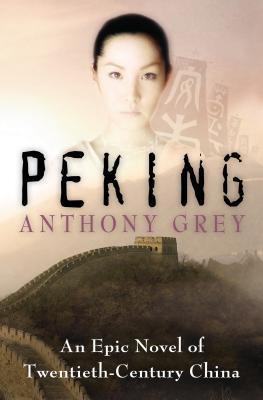 Download Peking: An Epic Novel of Twentieth-Century China - Anthony Grey file in ePub