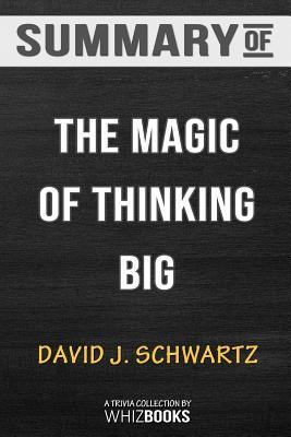 Full Download Summary of The Magic of Thinking Big by David J. Schwartz: Trivia/Quiz for Fans - WhizBooks | PDF
