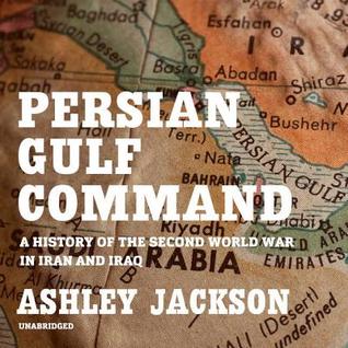 Full Download Persian Gulf Command: A History of the Second World War in Iran and Iraq - Ashley Jackson file in ePub