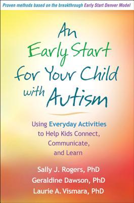 Full Download An Early Start for Your Child with Autism: Using Everyday Activities to Help Kids Connect, Communicate, and Learn - Sally J. Rogers | PDF